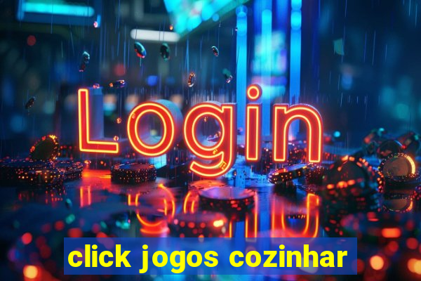 click jogos cozinhar